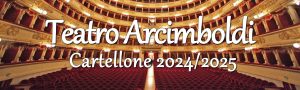 Spettacoli stagione 2024/2025 Teatro Arcimboldi Milano