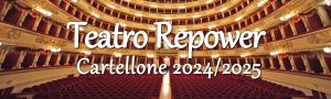 Spettacoli stagione 2024/2025 Teatro Repower di Milano