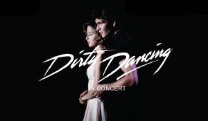 Dirty Dancing in concert - Milano Teatro Nazionale - Stagione 2024/2025